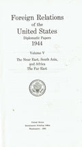 Foreign Relations of the United States - Diplomatic Papers 1944. Volume V: The Near East, South Asia, and Africa, The Far East