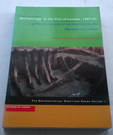 Archaeology in the City of London, 1907-1991: A Guide to Records of Excavations by the Museum of London (Archaeological Gazetteer S.)