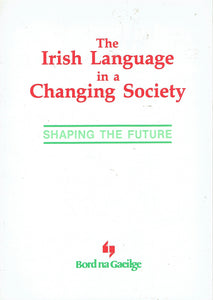The Irish Language in a Changing Society: Shaping the Future
