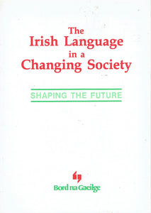 The Irish Language in a Changing Society: Shaping the Future