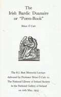 The Irish bardic duanaire or " poem-book " : The R.I. Best Memorial Lecture ... to the National Library of Ireland society in the National Gallery of Ireland on 10th May, 1973