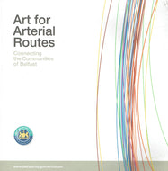 Art for Arterial Routes: Connecting the Communities of Belfast
