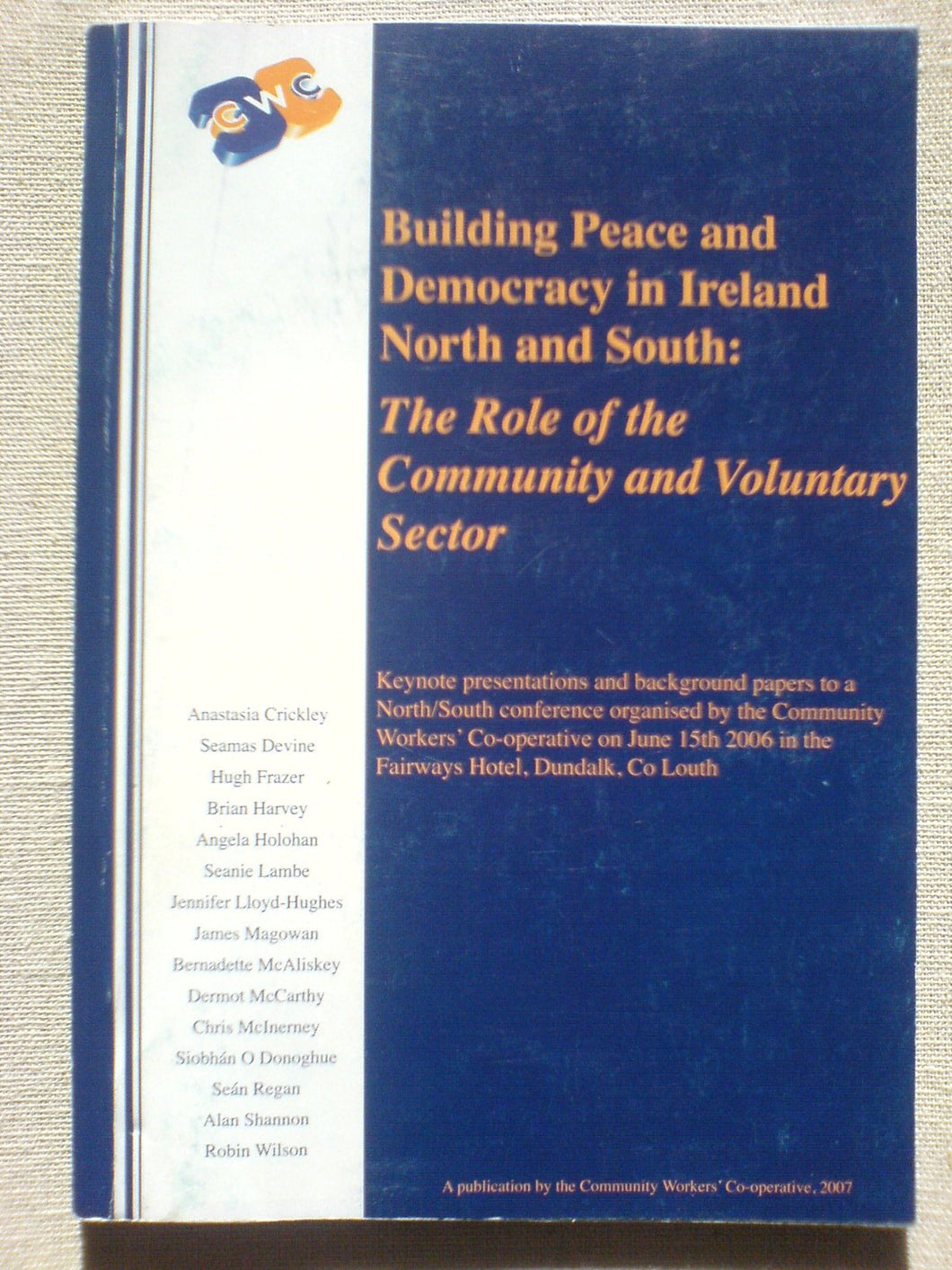 Building Peace and Democracy in Ireland North and South: The Role of the Community and Voluntary Sector.