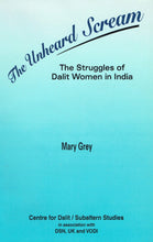 Load image into Gallery viewer, The Unheard Scream: The Struggles of Dalit Women in India