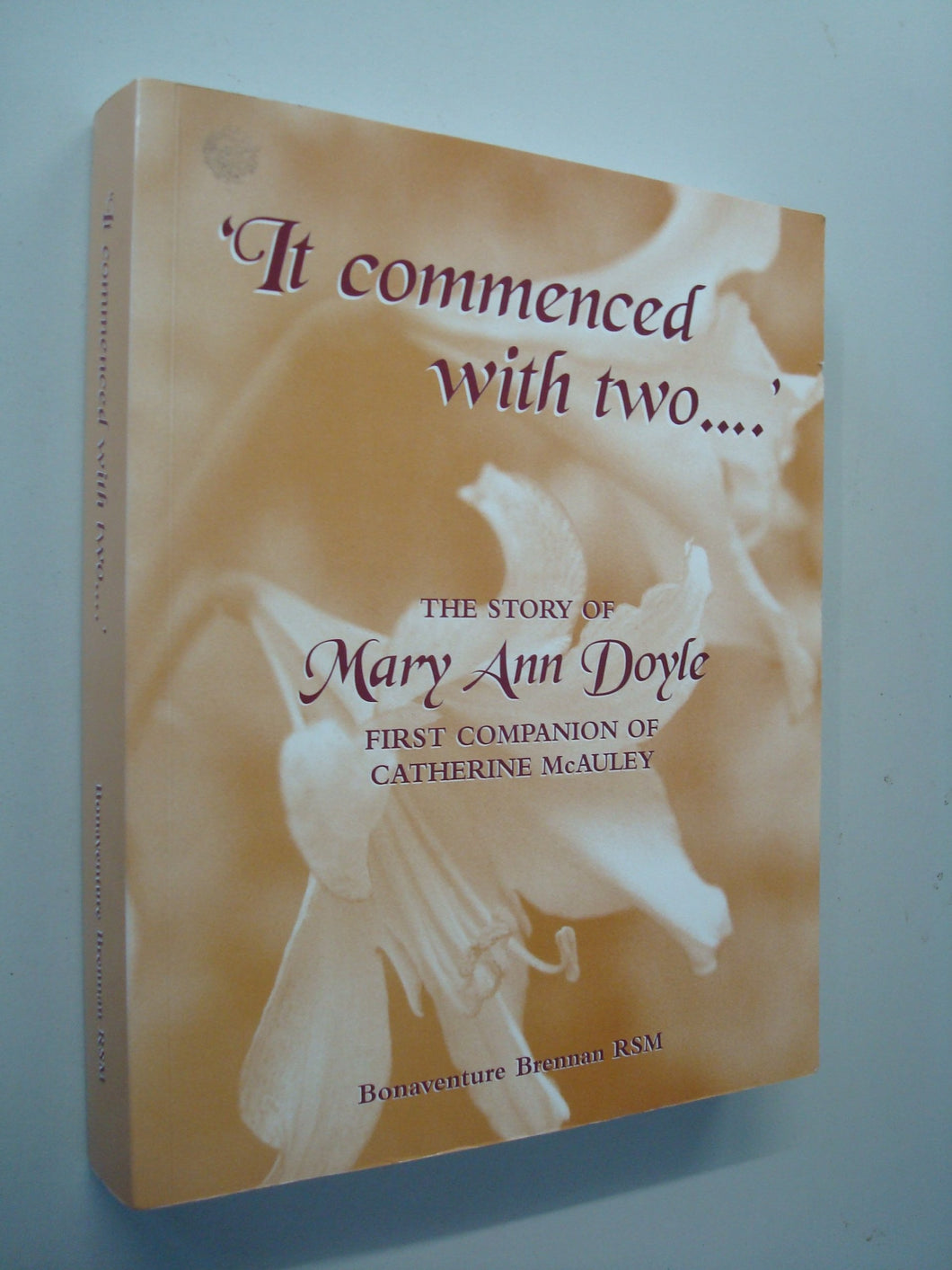 It Commenced with Two: The Story of Mary Ann Doyle, First Companion of Catherine McAuley