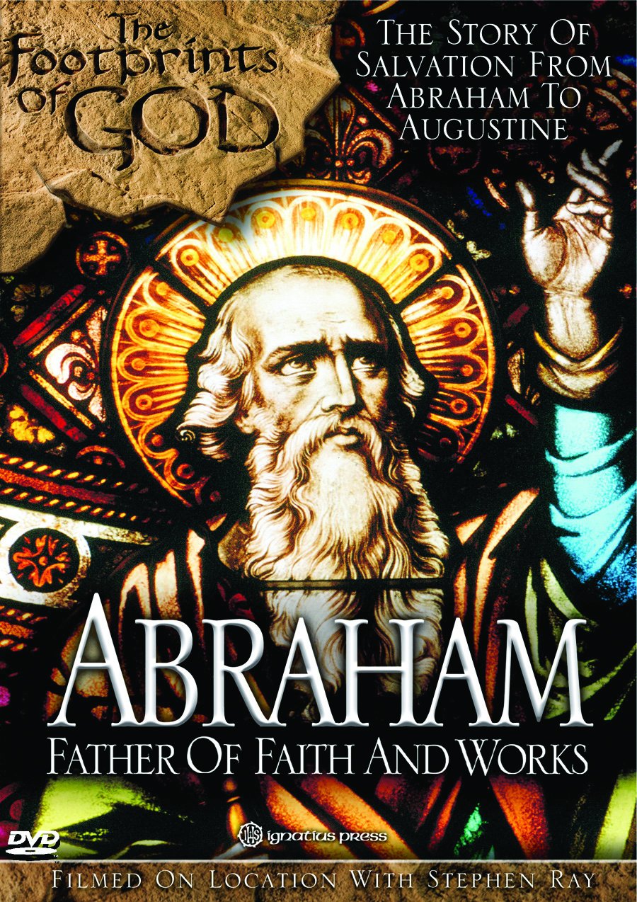Footprints of God: Abraham - Father of Faith and Works