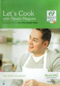 Let's Cook with Neven Maguire: Using Food with the Bord Bia Quality Mark