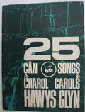25 cân a charol. Hawys Glyn. 25 songs & carols. [Melodies only.] Welsh & Eng