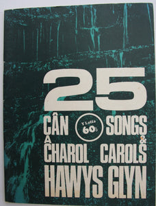 25 caÌ‚n a charol. Hawys Glyn. 25 songs & carols. [Melodies only.] Welsh & Eng