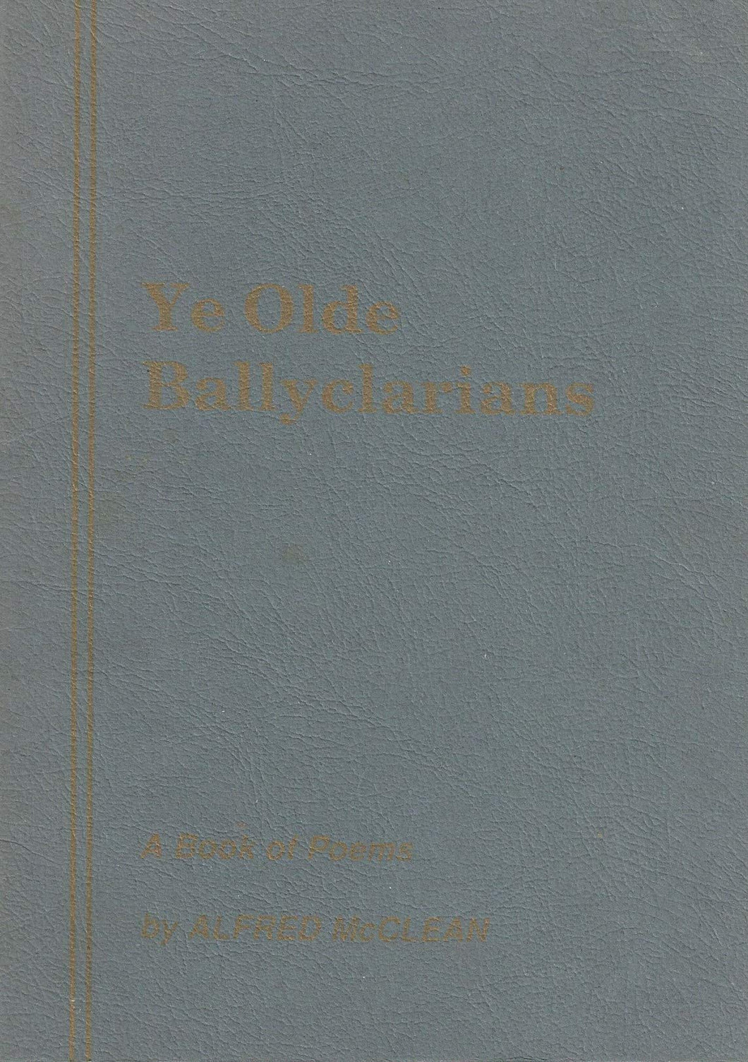 Ye Olde Ballyclarians: A Book of Poems