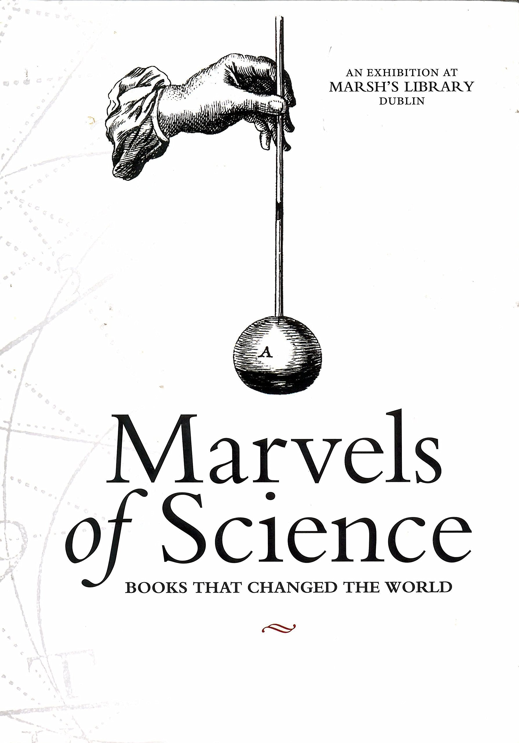 Marvels of Science - Books that Changed the World (an Exhibition at Marsh's Library Dublin)