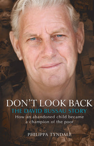 Don't Look Back: The David Bussau Story: How an abandoned child became a champion of the poor