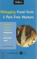 Managing Fixed-Term & Part-Time Workers: A Practical Guide to Employing Temporary and Part-Time Staff: A Practical Guide to Temporary, Seasonal and Contract Employees