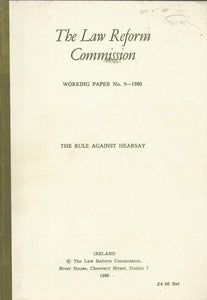 The Rule Against Hearsay - The Law Reform Commission (Ireland)/An Coimisiún um Athchóiriú an Dlí Working Paper No. 9 - 1980