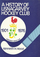 A History of Lisnagarvey Hockey Club, 1901-1976 - Published on the Occasion of the 75th Anniversary, Season 1976-77