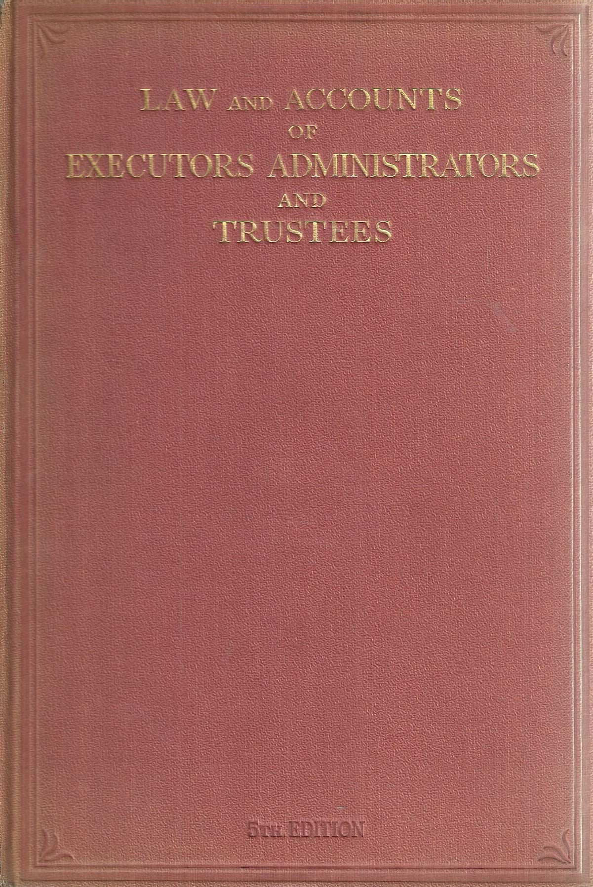Law and Accounts of Executors, Administrators and Trustees (Fifth Edition)