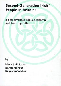 Second-Generation Irish People in Britain: A Demographic, Socio-Economic and Health Profile