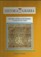 Historia Ilustrada de Navarra: 1 - Edades Antigua Y Media