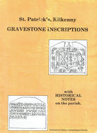 St Patrick's, Kilkenny - Gravestone Inscriptions with Historical Notes on the Parish