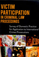 Victim Participation in Criminal Law Proceedings: Survey of Domestic Practice for Application to International Crimes Prosecutions