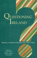 Questioning Ireland: Debates in Political Philosophy and Public Policy