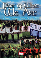 Load image into Gallery viewer, Part of what we are. A living breathing history of the Gaa DVD