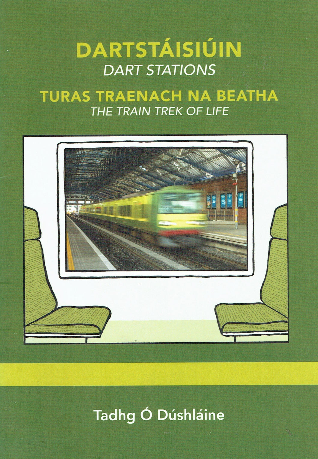 Dartstáisiúin (Dart Stations) and Turas Traenach na Beatha (The Train Trek of Life)