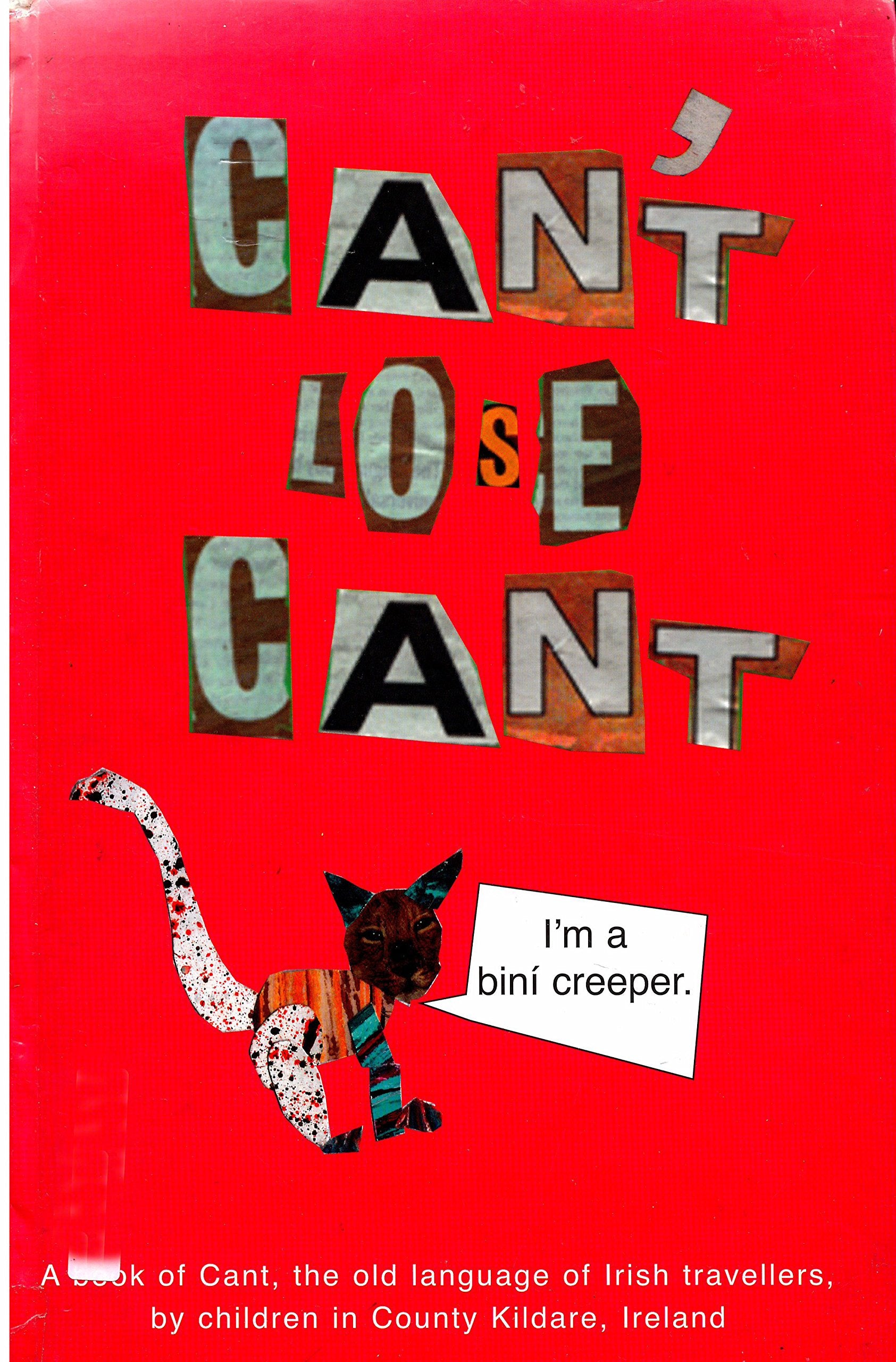 Can't Lose Cant: A book of Cant, the Old Language of Irish Travellers, by Children in Co Kildare, Ireland
