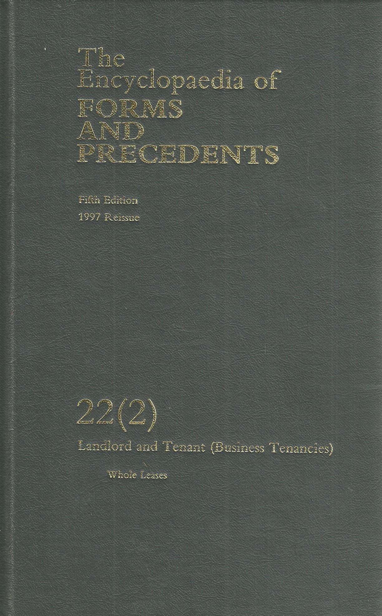 The Encyclopaedia of Forms and Precedents Fifth Edition Volume 22(2) Landlord and Tenant (Business Tenancies)