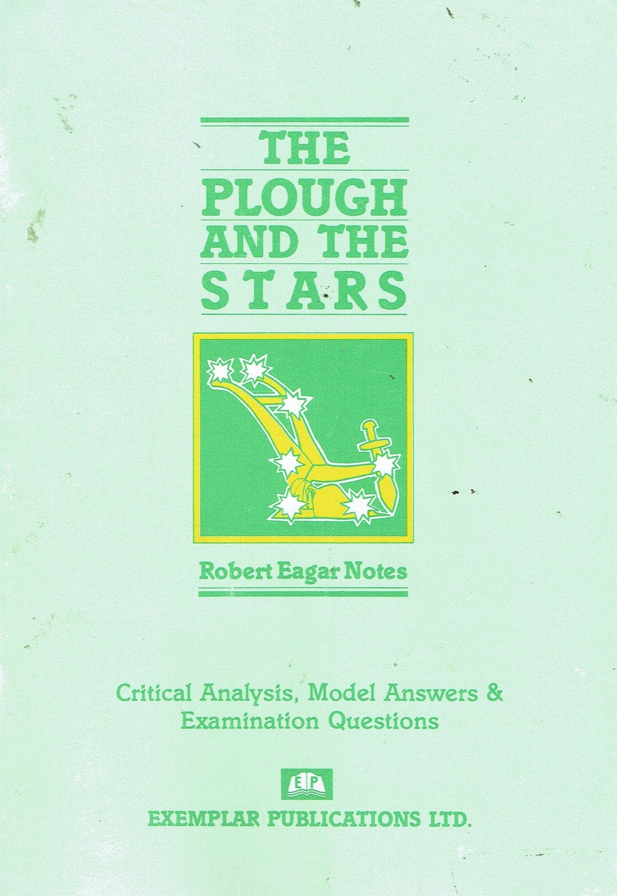 The Plough and the Stars - Robert Eagar Notes: Critical Analysis, Model Answers and Examination Questions