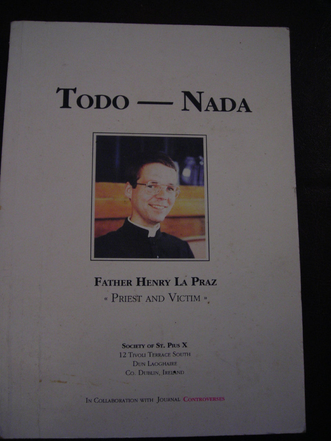 Todo - Nada. Father Henry La Praz. Priest and Victim.