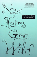 Load image into Gallery viewer, Nose Hairs Gone Wild: Collected Humor Essays by Scott Saalman