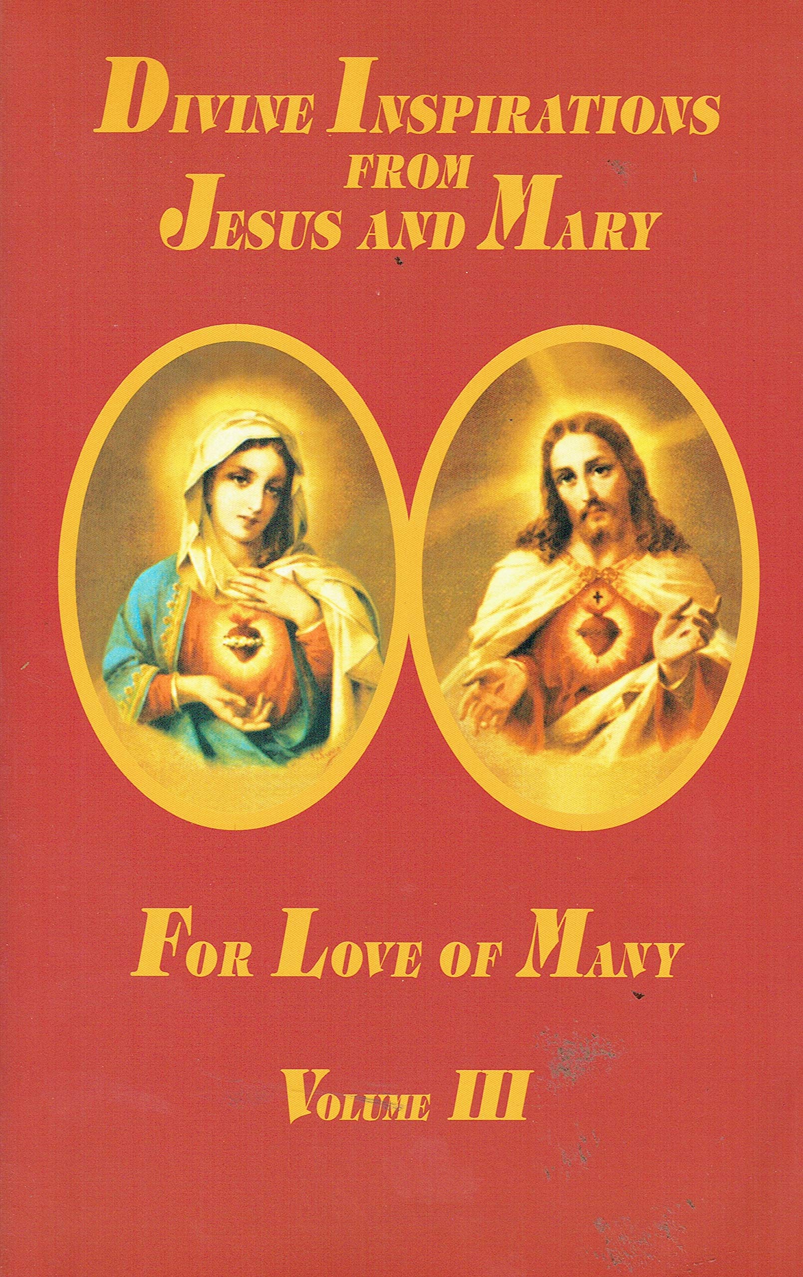 Divine Inspirations from Jesus and Mary - For Love of Many, Volume III - European Edition
