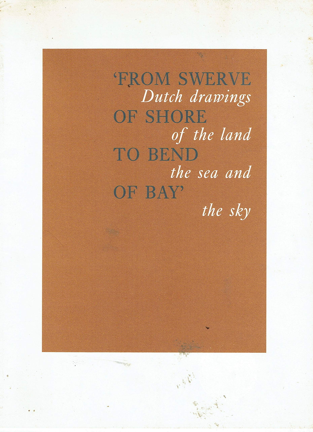 From Swerve of Shore to Bend of Bay': Dutch Drawings of the Land the Sea and the Sky