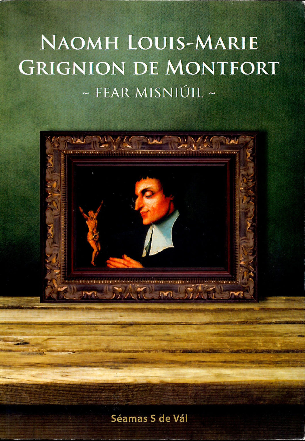 Naomh Louis-Marie Grignion de Montfort: Fear Misniúil