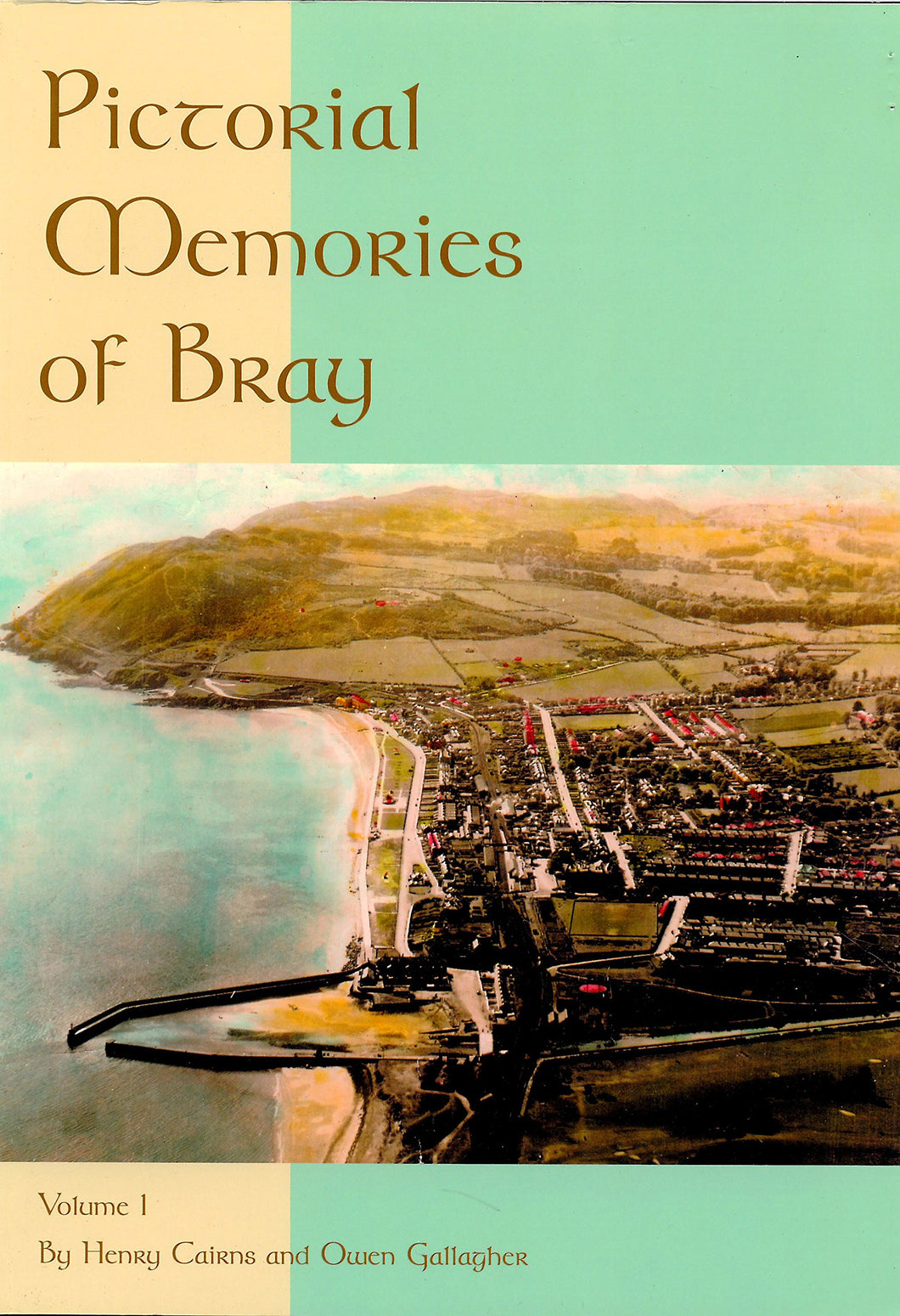 Pictorial Memories of Bray, Volume 1