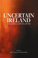Uncertain Ireland 2003 - 2004: A Sociological Chronicle (Irish Sociological Chronicles)