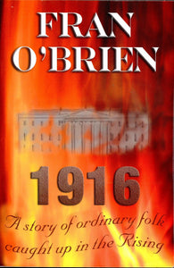 1916: The Story of Ordinary Folk Caught Up in the Rising