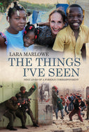 Things I've Seen, The : Nine Lives Of A Foreign Correspondent