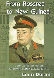 From Roscrea to New Guinea: John Letsome Moten and Murray Moten DSO CBE