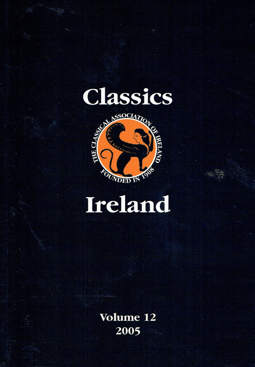 Classics Ireland - Journal of the Classical Association of Ireland, Volume 12, 2005