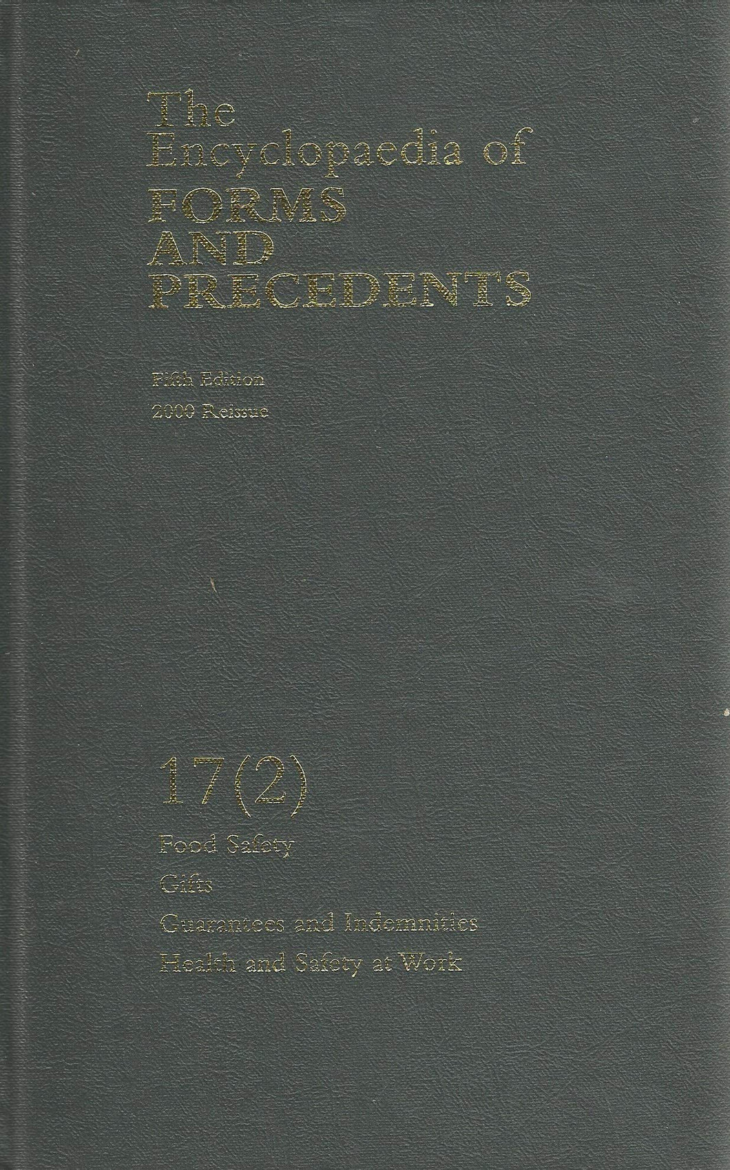 The Encyclopedia of Forms and Precendents, Volume 17 (2): Food Safety, Gifts, Guarantees and Indemnities, Health and Safety at Work