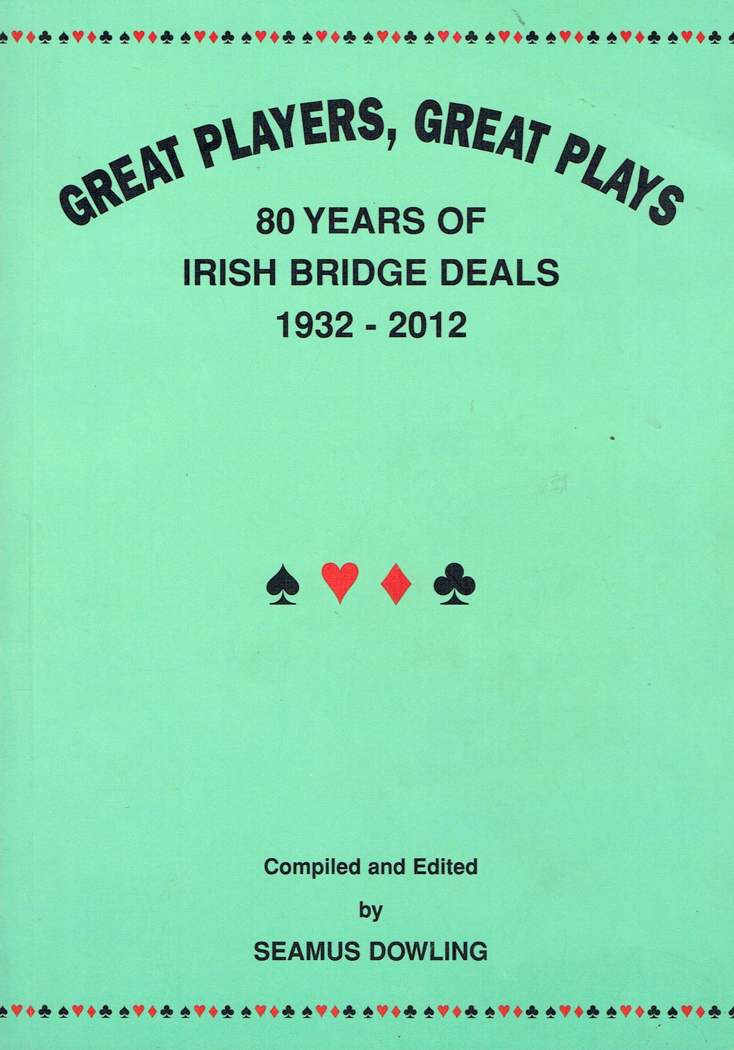 Great Players, Great Plays: 80 Years of Irish Bridge Deals, 1932-2012
