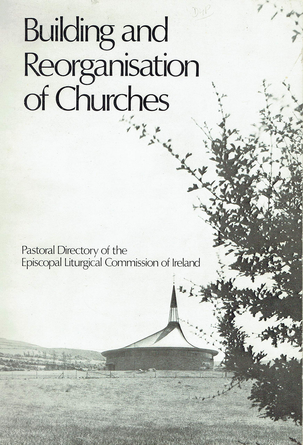 Building and Reorganisation of Churches: Pastoral Directory of the Episcopal Liturgical Commission of Ireland