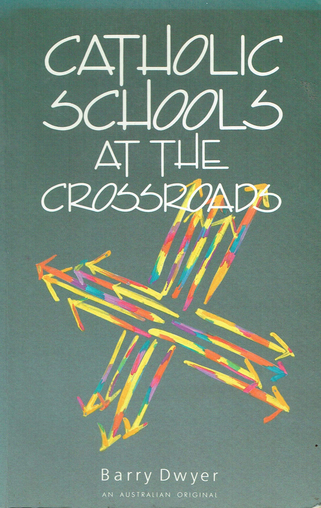 Catholic Schools at the Crossroads (An Australian original)