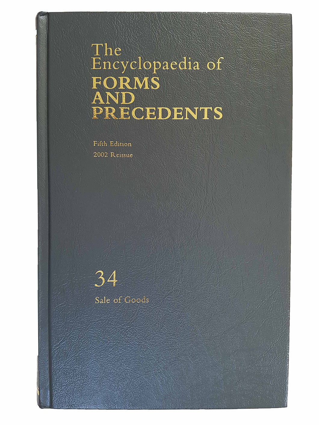 The Encyclopaedia of Forms and Precedents, Fifth Edition, 2002 Reissue: Vol 34 - Sale of Goods
