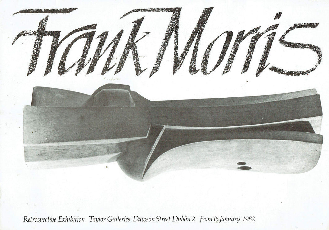 Frank Morris: Retrospective Exhibition, Taylor Galleries, Dawson Street, Dublin 2 from 15 January 1982