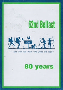 62nd Belfast: 80 Years - History of the First 80 Years of the 62nd Belfast Scout Group