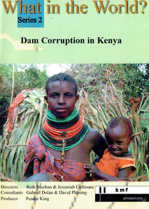 What in the World? Series 2: Dam Corruption in Kenya