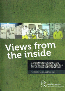 Views from the Inside: A Short Film to Highlight Young People's Perspectives on Detention in St. Patrick's Institution, Dublin